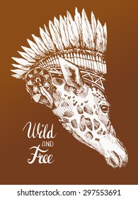 Giraffe - Indian. Hand-drawn profile of a giraffe. Giraffe tribe with Indian headdress with feathers. Bright white hipster illustration. Wild and free. Lettering.