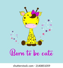 Giraffe t-shirt design with slogan. Vector illustration design for fashion fabrics, textile graphics, prints. cute and adorable giraffe character. Burn to be cute.  Hand drawn print for kids.