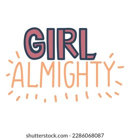 Girl almighty quote hand drawn lettering in vector.