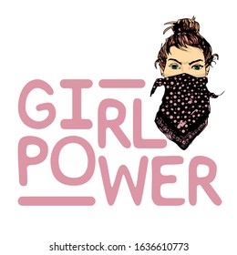 girl in a bandana. woman with bandana on her face. the inscription is girl power. print motivational appeal. lettering hand font. 
feminism women struggle for failure. 
isolated vector illustration.