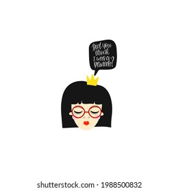 A girl with black hair wearing glasses and a crown, lettering Do you think I'm a princess? Illustration for a postcard, sticker, poster, application on a T-shirt or sweatshirt