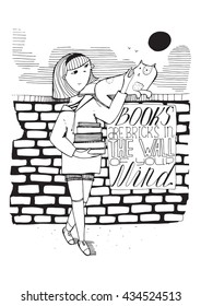 Girl with books caress a cat on brick wall. Lettering with educative quote on a placard. Books are bricks in the wall of your mind. Black and white hand drawn vector illustration, isolated on white