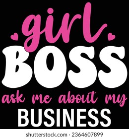 Girl Boss Ask Me About My Business T-shirt Design