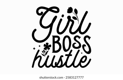 Girl boss hustle- Women's Day T Shirt Design, Hand drawn lettering phrase, Isolated on white background, For the design of postcards, cups, card, posters.