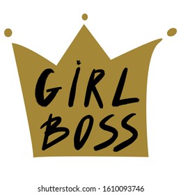 Girl Bosshand y lettering with crown. Hand written inspirational quote. Feminist slogan. Feminism and business women concept. Vector illustration. Print for sticker, patch, phone case, poster, t-shirt