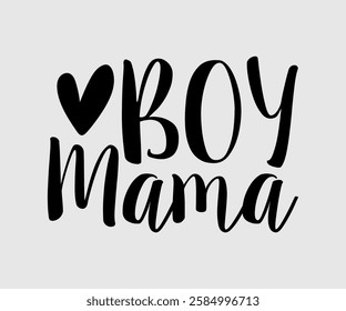 Girl, Boy Mama, Mom Quotes, Quotes about Mother, funny mom design, Mothers Day Design, Mother's day typographic t shirt design