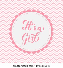 It's a girl calligraphy lettering on pink chevron background. Gender reveal sign. Baby shower decorations. Vector template for invitation, greeting card, banner, typography poster, label, etc.