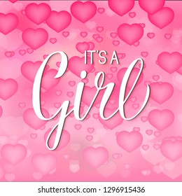 It's a girl calligraphy lettering. Pink 3d background with flying heart balloons. Celebration quote hand written with brush. Baby shower invitation, sign, poster or greeting card vector template. 
