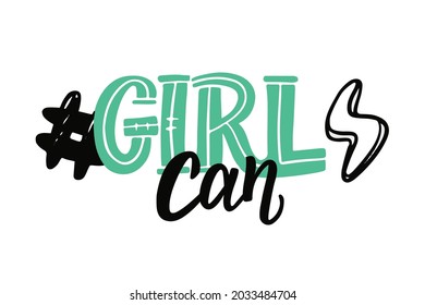 Girl Can. Believe you can. Girl Power Lettering Quotes Motivational Inspirational Printable Poster, Cards, T-Shirt Design, etc