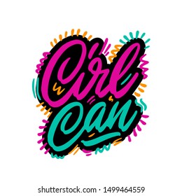 Girl can inscription handwritten. Feminist slogan, phrase or quote. Modern vector illustration for t-shirt, sweatshirt or other apparel print.
