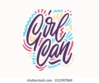 Girl can inscription handwritten. Feminist slogan, phrase or quote. Modern vector illustration for t-shirt, sweatshirt or other apparel print.
