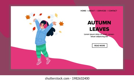 Girl Child Throwing Autumn Leaves In Air Vector. Preteen Lady Kid Throw Up Autumn Leaves In Park. Character Infant Leisure Playing Time Outdoor In Nature Web Flat Cartoon Illustration