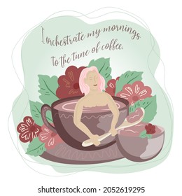 Girl and coffee concept. Motivating inscription. Woman with a huge spoon of coffee in a huge cup of coffee. Girl with a smile and closed eyes with pleasure. Flowers and leaves around the composition.