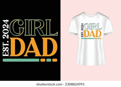 Girl Dad 2024 EST, T Shirt Design Vector graphic