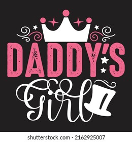 Daddy’s Girl - Dad, Daddy, Papa - Happy Father's Day T-shirt And SVG Design, Vector EPS File, can you download.