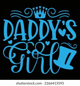 Daddy’s Girl - Dad T-shirt And SVG Design. Happy Father's Day, Motivational Inspirational SVG Quotes T shirt Design, Vector EPS Editable Files.