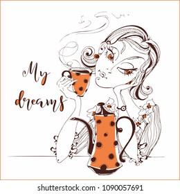 Girl drinking tea.  Girl dreams of. My dream. Lettering. Orange teapot and Cup. Vector illustration.