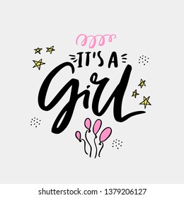 Its a girl flat hand drawn lettering. Ink calligraphy. Cartoon stars and balloons postcard. Gender reveal party vector greeting card. Baby shower, arrival celebration invitation card