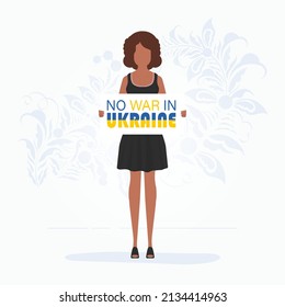 A girl in full growth holds a banner with the inscription No to war in Ukraine. Vector.