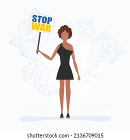 A girl in full growth holds a banner with the inscription Stop the war. Cartoon style.