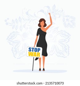 A girl in full growth holds a poster with the inscription Stop the war. Cartoon style.Vector illustration.