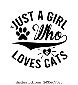 A Girl Funny Cat Mom Quotes Funny Cat Mom Quotes Who Loves Cats , Cat Lover , Cats , Animal Silhouette, Hand-lettered Quotes 
 
 svg