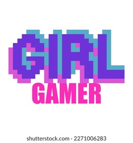 Girl gamer. Phrase written in a to fonts, including bold uppercase in a pixel art style. Vector design isolated on white background.