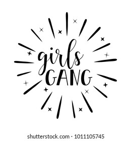 Girl gang. Brush hand lettering. Inspiring quote. Motivating modern calligraphy. Can be used for photo overlays, posters, holiday clothes, cards and more.