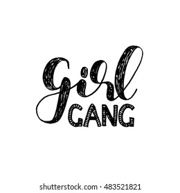 Girl gang. Brush hand lettering. Inspiring quote. Motivating modern calligraphy. Can be used for photo overlays, posters, holiday clothes, cards and more.