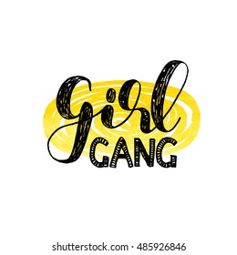 Girl gang. Brush hand lettering. Inspiring quote. Motivating modern calligraphy. Can be used for photo overlays, posters, holiday clothes, cards and more.