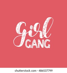 Girl gang. Brush hand lettering. Inspiring quote. Motivating modern calligraphy. Can be used for photo overlays, posters, holiday clothes, cards and more.