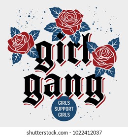 Girl Gang t-shirt print design, Girl Power Fashion slogan typography and stylized roses with leaves, embroidery patch. Girls support girls Tee graphics