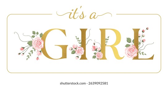 It's a Girl. Golden Blooming text. Newborn greeting lettering with Pink Flowers, Foliage. Floral Card. Baby shower horizontal announcement banner. Vector Illustration isolated on white