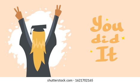 Girl graduate view from the back shows with hands symbol of victory. Banner with words You did it. Vector illustration