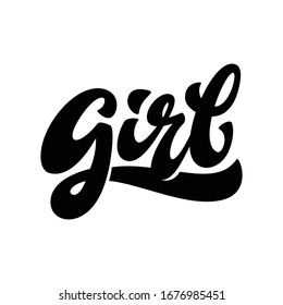 Girl. Hand Drawn Lettering phrase. Brush calligraphic quote for invitation and greeting card, t-shirt, prints and posters. Vector illustration isolated on the white.