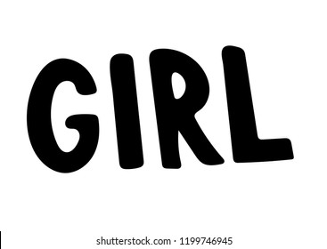 Girl. Hand Lettering print for Designs - t-shirts, postcards, bags posters, prints. Modern calligraphy brush handwriting text. Motivation, inspiration phrase. Vector.