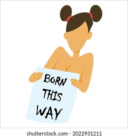 Girl holding a banner in hand born this way. Vector cartoon illustration. Individually on white background.