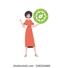 The girl holds the ECO logo in her hands. The character is depicted in full growth. The concept of green energy and ecology. Isolated. trendy style. Vector illustration.