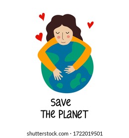 Girl hugs planet. Save the planet- motivation phrase for saving planet. 