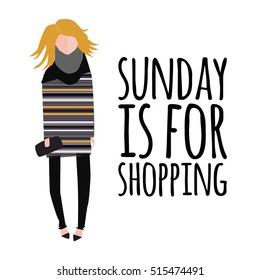 Girl illustration with shopping bags. Fashion illustration. Sunday is for shopping. Motivational quote.