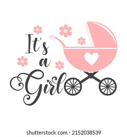 It’s a girl inspirational slogan inscription. Newborn Baby quotes. Vector Illustration for prints on t-shirts and bags, posters, cards. Isolated on white background. Baby girl quotes