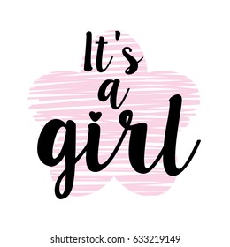 It's a girl lettering. Baby shower design for invitation. Calligraphy phrase on vector watercolor sticker. Inscription of congratulation for poster or greeting card.