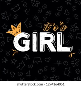 It's a Girl lettering with crown on black background. Woman motivational slogan and phrase. Stylish girly print for poster, stickers, patches. Invitation party card template