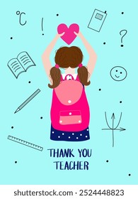 Girl looks like student with a heart in hands, thank you teacher concept illustration, can be used as a banner, card, print, t shirt design 
