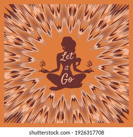 girl in lotus position .Illustration in style of the 70s. inscription: let it go