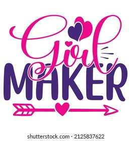 Girl Maker - Women's SVG And T-shirt Design, vector File.