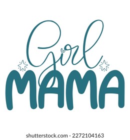 girl mama, Mother's day shirt print template,  typography design for mom mommy mama daughter grandma girl women aunt mom life child best mom adorable shirt