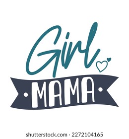 girl mama, Mother's day shirt print template,  typography design for mom mommy mama daughter grandma girl women aunt mom life child best mom adorable shirt