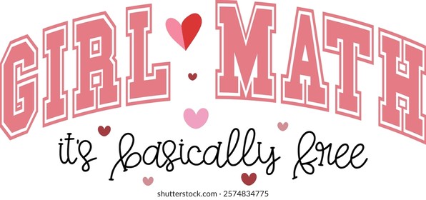 Girl Math It’s Basically Free - Happy Valentine's day T-shirt Design, Valentine Varsity T-shirt design, Retro Valentine, retro Varsity, Love Heart Vector file, boho varsity, boho design