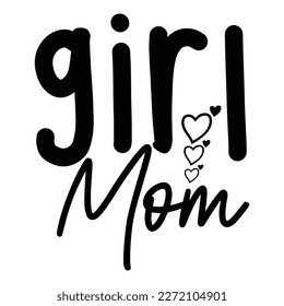 girl mom, Mother's day shirt print template,  typography design for mom mommy mama daughter grandma girl women aunt mom life child best mom adorable shirt